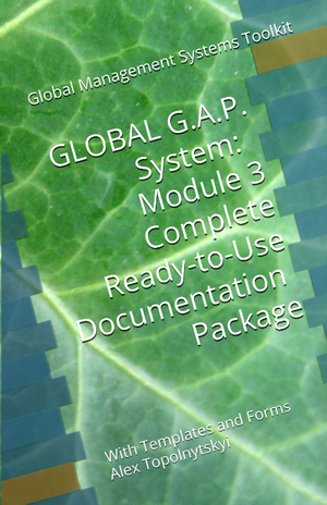 GLOBAL G.A.P.: Module 3: Complete Ready-to-Use Documentation Templates Package